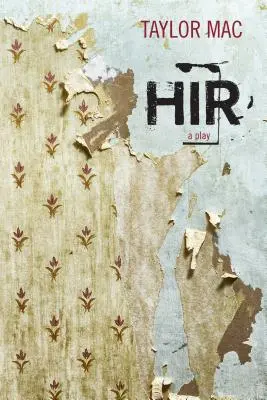 Hir : Une pièce de théâtre - Hir: A Play