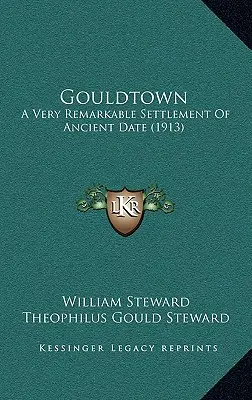 Gouldtown : Un établissement très remarquable datant de l'Antiquité (1913) - Gouldtown: A Very Remarkable Settlement Of Ancient Date (1913)
