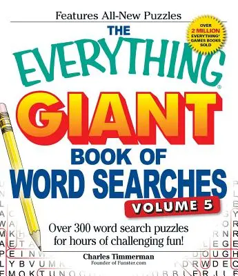 The Everything Giant Book of Word Searches, Volume 5 : Plus de 300 grilles de mots cachés pour des heures de plaisir ! - The Everything Giant Book of Word Searches, Volume 5: Over 300 Word Search Puzzles for Hours of Challenging Fun!