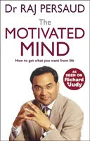 L'esprit motivé - Comment obtenir ce que vous voulez dans la vie - Motivated Mind - How to get what you want from life