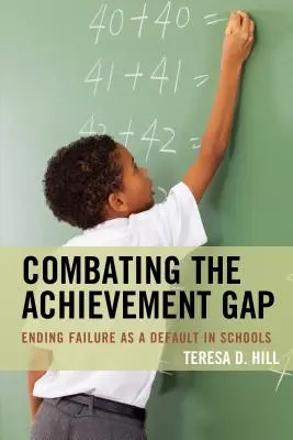 Combattre l'écart de réussite : mettre fin à l'échec scolaire par défaut - Combating the Achievement Gap: Ending Failure as a Default in Schools