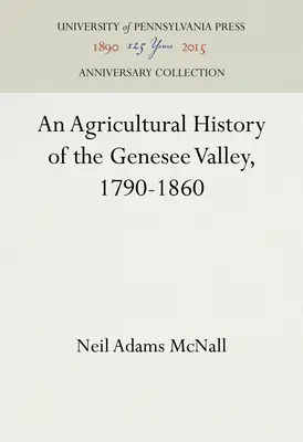 Une histoire agricole de la vallée de la Genèse, 1790-1860 - An Agricultural History of the Genesee Valley, 1790-1860