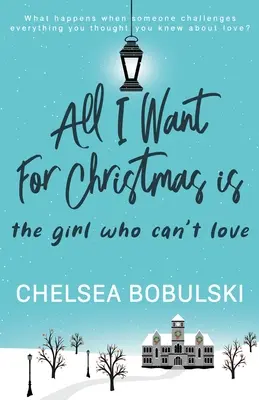 Tout ce que je veux pour Noël, c'est la fille qui ne peut pas aimer : Un roman de vacances pour les jeunes - All I Want For Christmas is the Girl Who Can't Love: A YA Holiday Romance