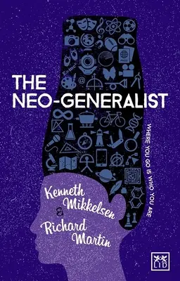 Le néo-généraliste : Où vous allez, c'est ce que vous êtes - The Neo-Generalist: Where You Go Is Who You Are