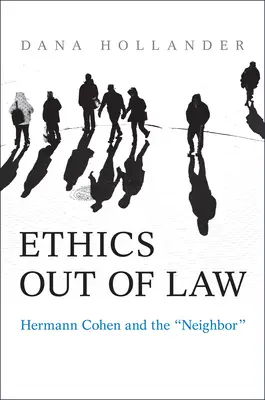 L'éthique hors la loi : Hermann Cohen et le voisin« ». - Ethics Out of Law: Hermann Cohen and the Neighbor