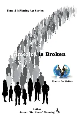 L'Amérique est brisée : Série Time 2 MANning Up - America is Broken: Time 2 MANning Up Series