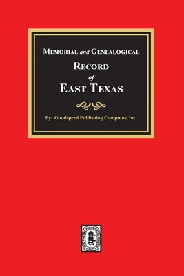 Mémorial et archives généalogiques de l'est du Texas - Memorial and Genealogical Record of East Texas