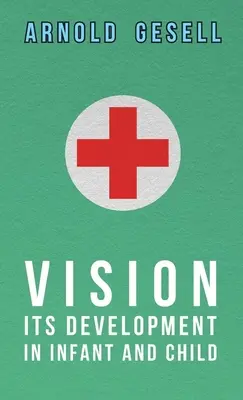 La vision - son développement chez le nourrisson et l'enfant - Vision - Its Development in Infant and Child