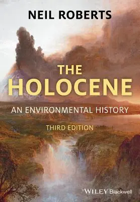 L'Holocène : Une histoire de l'environnement - The Holocene: An Environmental History