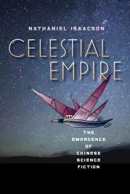 L'empire céleste : L'émergence de la science-fiction chinoise - Celestial Empire: The Emergence of Chinese Science Fiction