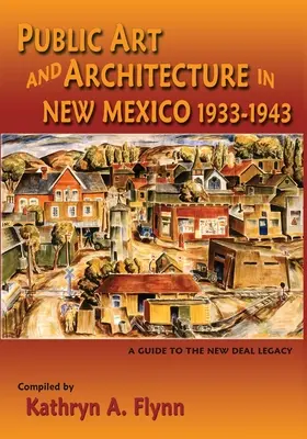 Art public et architecture au Nouveau-Mexique, 1933-1943 (couverture souple) - Public Art and Architecture in New Mexico, 1933-1943 (Softcover)