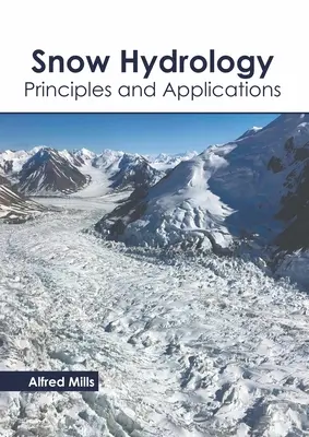 Hydrologie de la neige : Principes et applications - Snow Hydrology: Principles and Applications