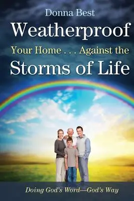 Protégez votre maison contre les intempéries... Contre les tempêtes de la vie - Weatherproof Your Home . . . Against the Storms of Life