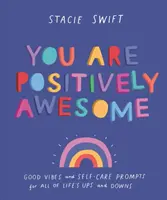 You Are Positively Awesome - De bonnes vibrations et des incitations à prendre soin de soi pour tous les hauts et les bas de la vie. - You Are Positively Awesome - Good vibes and self-care prompts for all of life's ups and downs