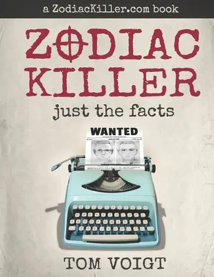 Le tueur du Zodiaque : Les faits, rien que les faits - Zodiac Killer: Just the Facts