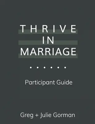 S'épanouir dans le mariage : Guide du participant - Thrive in Marriage: Participant Guide