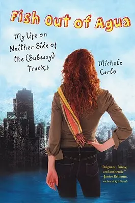 Fish Out of Agua : Ma vie d'un côté comme de l'autre des rails (du métro) - Fish Out of Agua: My Life on Neither Side of the (Subway) Tracks
