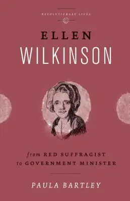 Ellen Wilkinson : De la suffragette rouge à la ministre du gouvernement - Ellen Wilkinson: From Red Suffragist to Government Minister