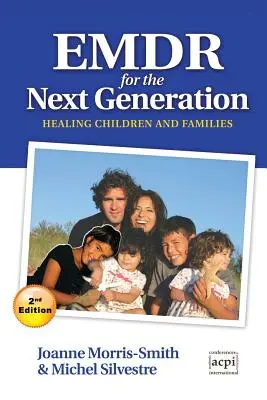 Emdr pour la prochaine génération - Soigner les enfants et les familles 2e édition - Emdr for the Next Generation-Healing Children and Families 2nd Ed