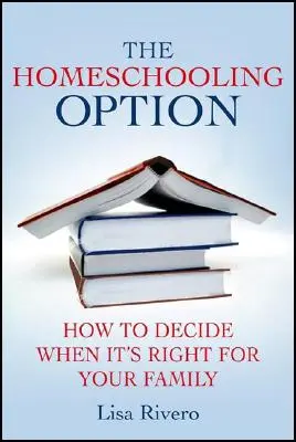 L'option de l'école à la maison : Comment décider si c'est la bonne solution pour votre famille - The Homeschooling Option: How to Decide When It's Right for Your Family