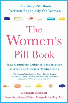 Le livre des pilules pour femmes : Votre guide complet des médicaments sur ordonnance et en vente libre - The Women's Pill Book: Your Complete Guide to Prescription and Over-The-Counter Medications