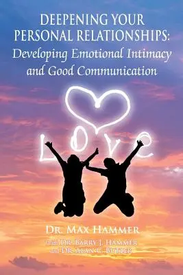 Approfondir vos relations personnelles : Développer l'intimité émotionnelle et une bonne communication - Deepening Your Personal Relationships: Developing Emotional Intimacy and Good Communication