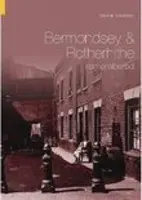 Bermondsey et Rotherhithe en mémoire - Bermondsey & Rotherhithe Remembered