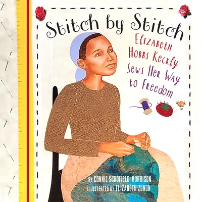 Point par point : Elizabeth Hobbs Keckly coud son chemin vers la liberté - Stitch by Stitch: Elizabeth Hobbs Keckly Sews Her Way to Freedom