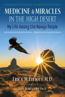 Médecine et miracles dans le désert : Ma vie parmi les Navajos - Medicine and Miracles in the High Desert: My Life Among the Navajo People