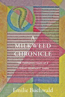 Une chronique de l'asclépiade : Les années de formation d'une presse littéraire à but non lucratif - A Milkweed Chronicle: The Formative Years of a Literary Nonprofit Press