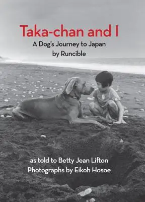 Taka-Chan et moi : Le voyage d'un chien au Japon par Runcible - Taka-Chan and I: A Dog's Journey to Japan by Runcible
