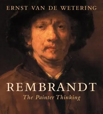 Rembrandt : Le peintre qui pense - Rembrandt: The Painter Thinking