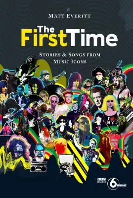 La première fois : histoires et chansons d'icônes de la musique - The First Time: Stories & Songs from Music Icons