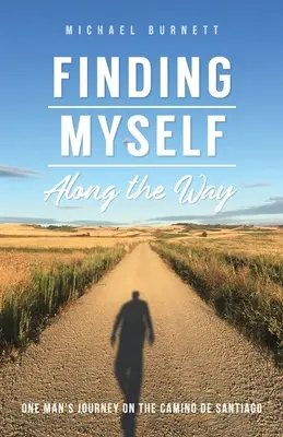 Me trouver en chemin : Le voyage d'un homme sur le Camino de Santiago - Finding Myself Along the Way: One Man's Journey on the Camino de Santiago