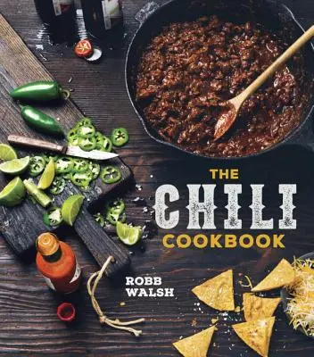 Le livre de cuisine du chili : Une histoire du classique de la cuisson en une seule casserole, avec des recettes dignes d'un concours de cuisine, des trois haricots aux quatre bras et du con carne au végétarien. - The Chili Cookbook: A History of the One-Pot Classic, with Cook-Off Worthy Recipes from Three-Bean to Four-Alarm and Con Carne to Vegetari