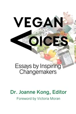 Vegan Voices : Essais d'inspirateurs de changement - Vegan Voices: Essays by Inspiring Changemakers