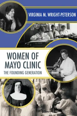 Les femmes de la clinique Mayo : La génération fondatrice - Women of Mayo Clinic: The Founding Generation