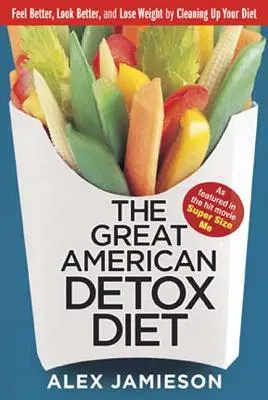Le grand régime américain de désintoxication : 8 semaines de perte de poids et de bien-être - The Great American Detox Diet: 8 Weeks to Weight Loss and Well-Being