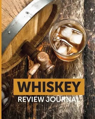 Whiskey Review Journal : Le journal des dégustations de whisky : Cahier de notes Cigar Bar Companion Single Malt Bourbon Rye Try Distillery Philosophy Scotch Whisky Gift Oran - Whiskey Review Journal: Tasting Whiskey Notebook Cigar Bar Companion Single Malt Bourbon Rye Try Distillery Philosophy Scotch Whisky Gift Oran