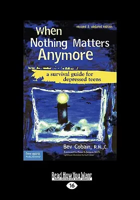 Quand plus rien ne compte : Un guide de survie pour les adolescents déprimés (Easyread Large Edition) - When Nothing Matters Anymore: A Survival Guide for Depressed Teens (Easyread Large Edition)
