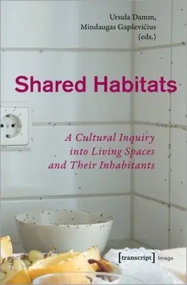 Habitats partagés : Une enquête culturelle sur les espaces de vie et leurs habitants - Shared Habitats: A Cultural Inquiry Into Living Spaces and Their Inhabitants