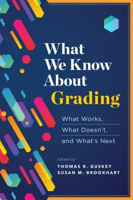 Ce que nous savons sur la notation : Ce qui fonctionne, ce qui ne fonctionne pas et ce qui va suivre - What We Know about Grading: What Works, What Doesn't, and What's Next