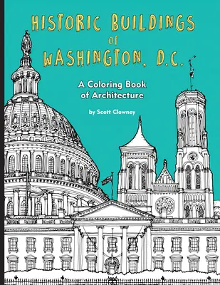 Les bâtiments historiques de Washington, D.C. : un livre de coloriage de l'architecture - Historic Buildings of Washington, D.C.: A Coloring Book of Architecture