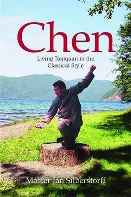 Chen : Vivre le Taijiquan dans le style classique - Chen: Living Taijiquan in the Classical Style