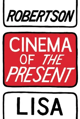 Cinéma du présent - Cinema of the Present