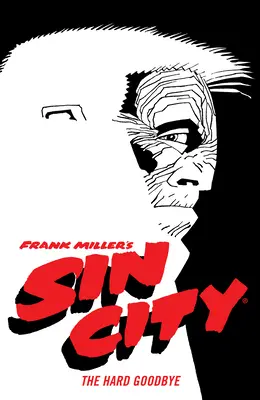 Sin City Volume 1 de Frank Miller : The Hard Goodbye (Quatrième édition) - Frank Miller's Sin City Volume 1: The Hard Goodbye (Fourth Edition)