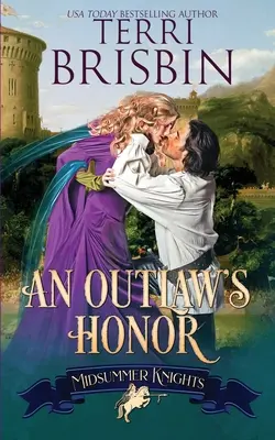 L'honneur d'un hors-la-loi - Une romance des Chevaliers de la Saint-Jean : Une romance des chevaliers de la Saint-Jean - An Outlaw's Honor - A Midsummer Knights Romance: A Midsummer Knights Romance