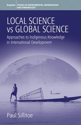 Science locale contre science globale : Approches du savoir indigène dans le développement international - Local Science Vs Global Science: Approaches to Indigenous Knowledge in International Development