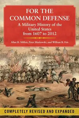 Pour la défense commune : Une histoire militaire des États-Unis de 1607 à 2012 - For the Common Defense: A Military History of the United States from 1607 to 2012