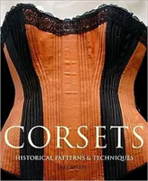 Corsets - Modèles et techniques historiques - Corsets - Historic Patterns and Techniques